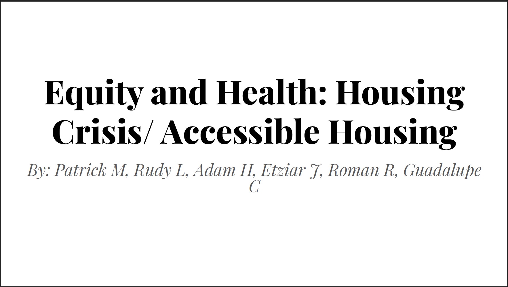 Equity and Health: Housing Crisis/ Accessible Housing